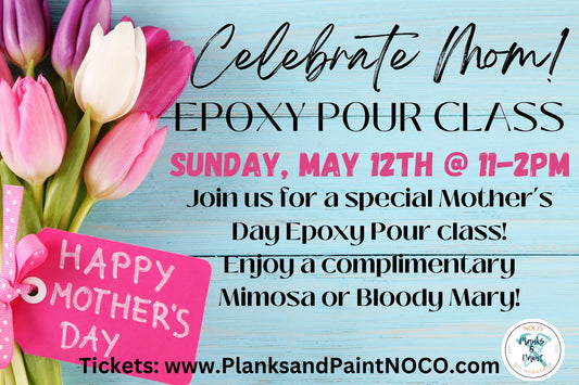 Celebrate Mom with an Epoxy Resin Pour and More - May 12th @12pm