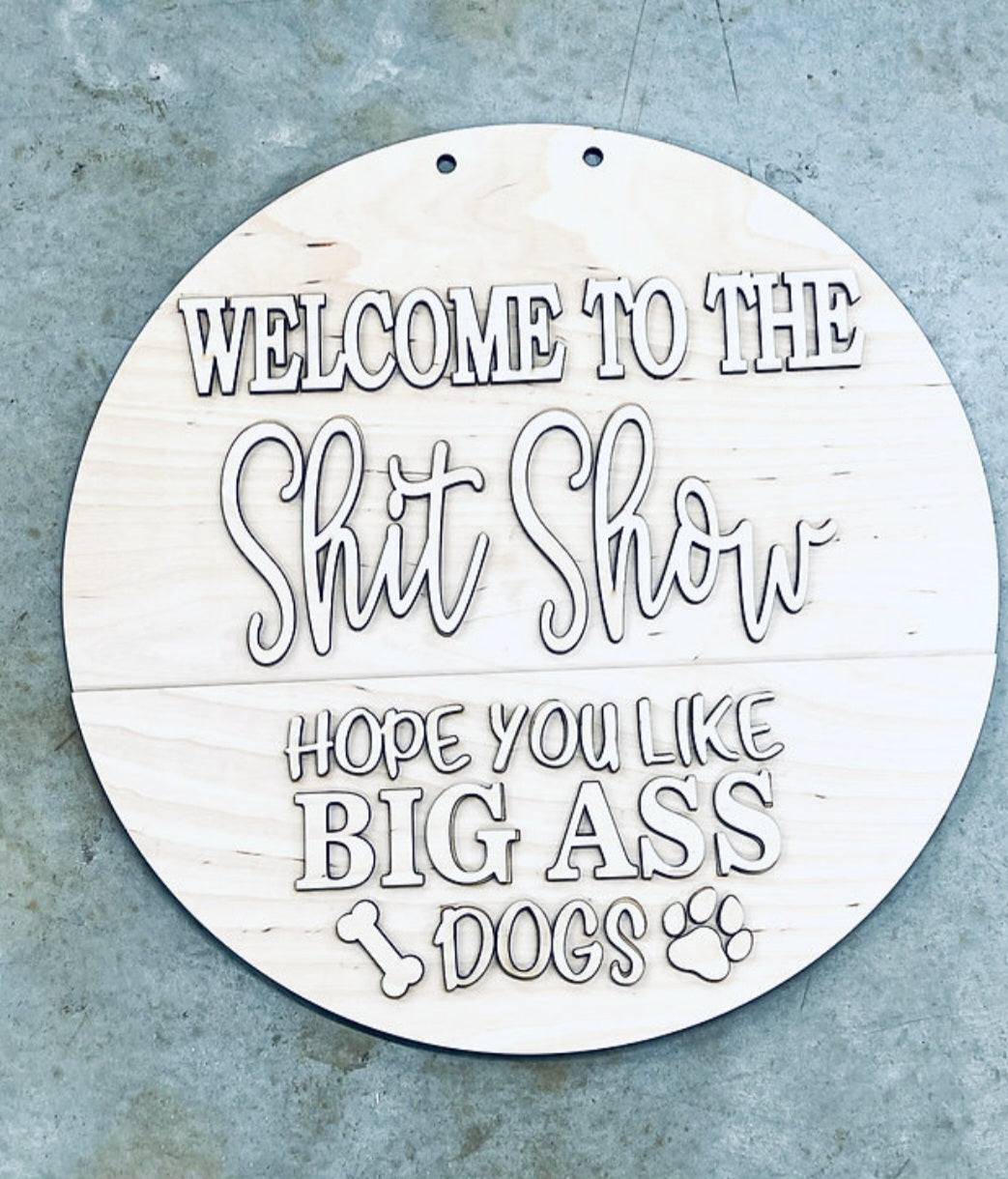 Welcome to the Shit Show Hope You Like Big Ass Dogs 3D 22"