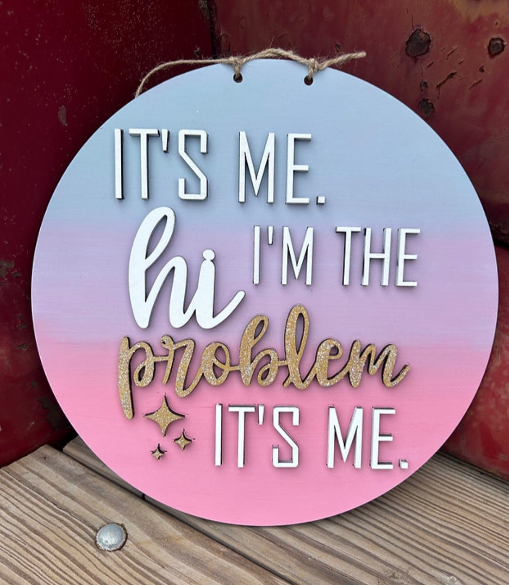 It's Me I am the Problem Kids 10" Round Door Hanger