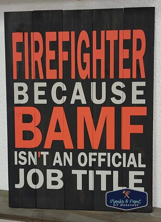 Firefighter Because BAMF