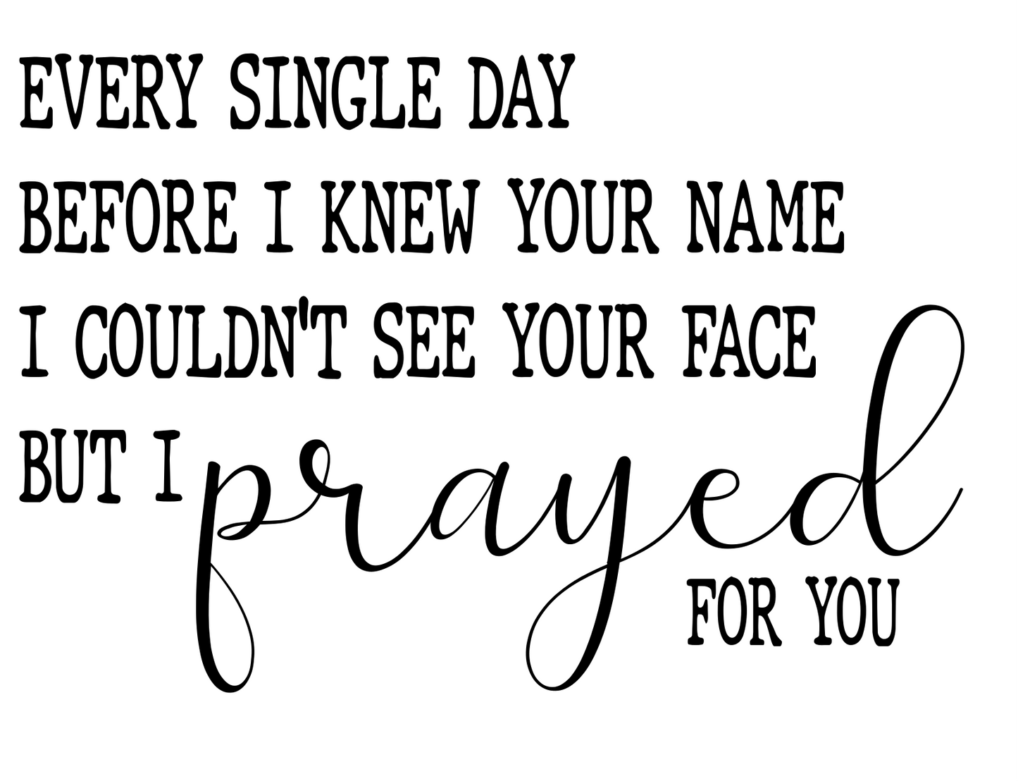 I pray for you