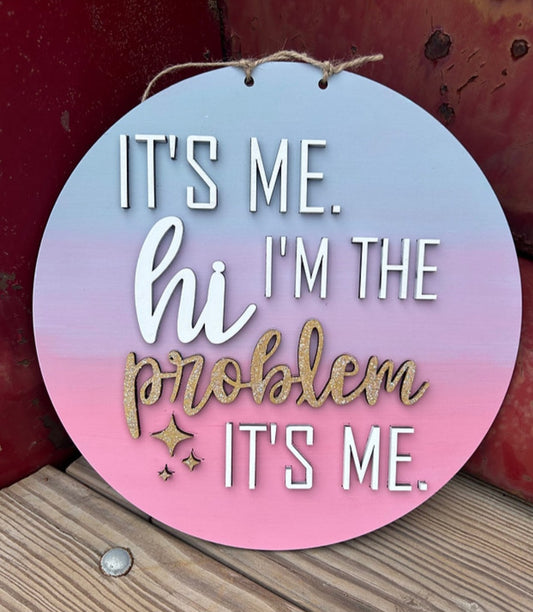 It's Me I am the Problem Kids 10" Round Door Hanger